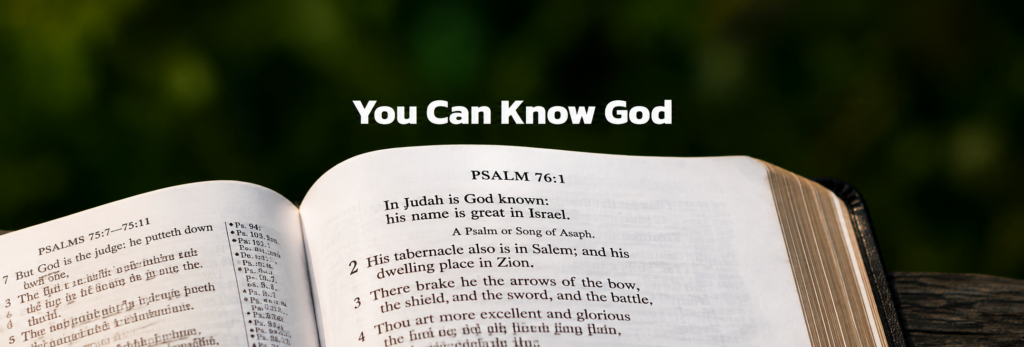 Open Bible displaying Psalm 76:1 with the words “You Can Know God” above it, set against a softly blurred green background.
